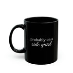 Load image into Gallery viewer, Probably on a Side Quest Mug, 11oz, Gamer Coffee Cup, Fantasy Mug, Mug for Gamers
