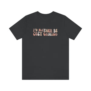 I'd Rather Be Cozy Gaming T-shirt - Gaming Shirt - Gift for Gamers - Short Sleeve