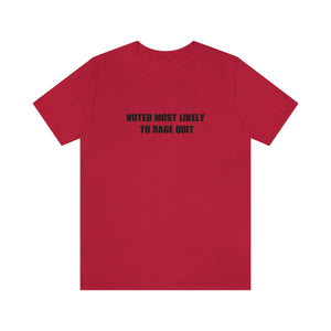 Voted Most Like to Rage Quit T-Shirt - Gamer Shirt - Gift for Gamer