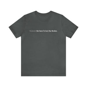 Husband: I Am Sworn To Carry Your Burdens T-Shirt | Gift for Gamers, Gamer Shirt, Nerdy Gifts, Video Gamer T-Shirt