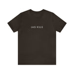 Load image into Gallery viewer, Lag Kills T-Shirt |  Gift for Gamers, Gamer Shirt, Nerdy Gifts, Video Gamer T-Shirt
