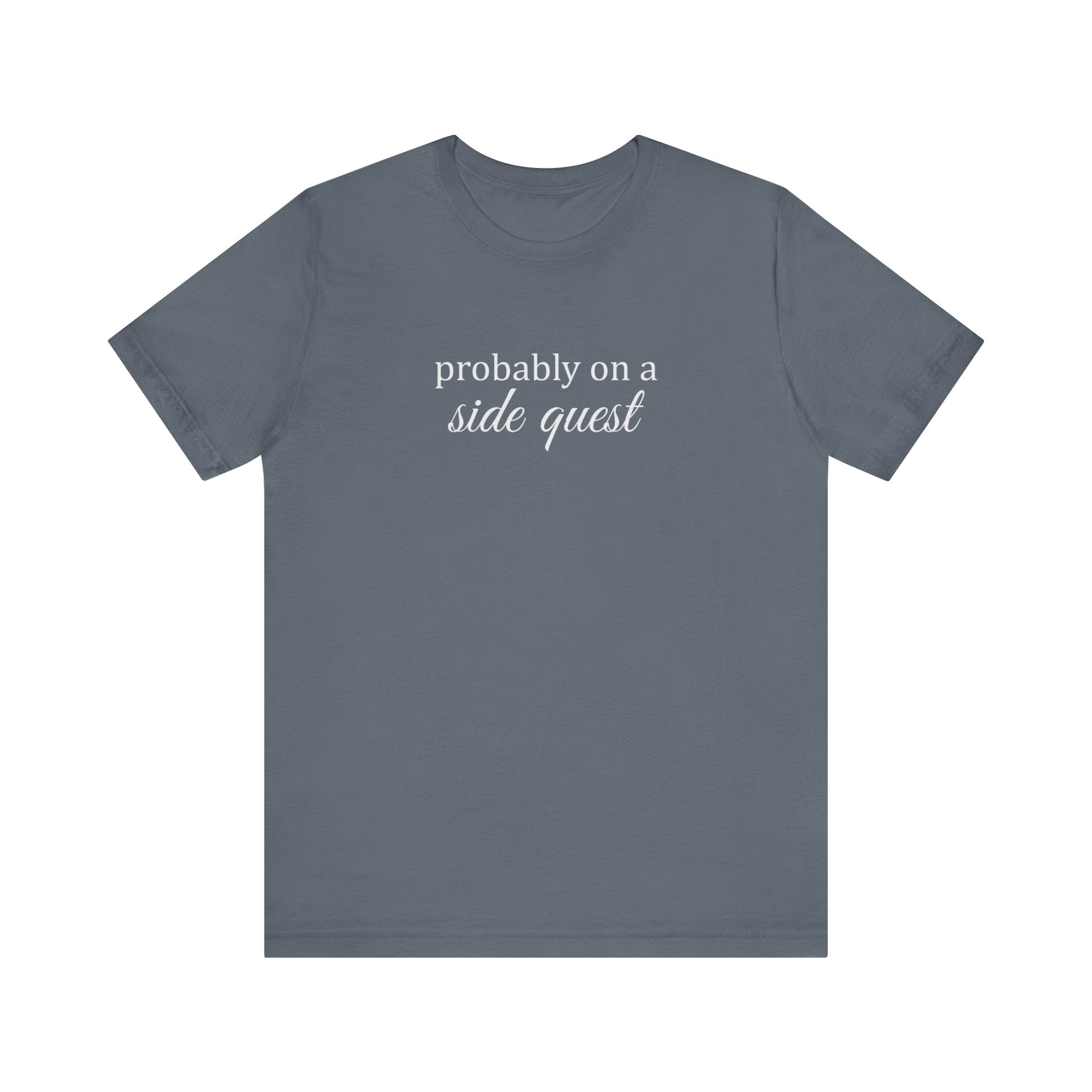 Probably On A Side Quest T-Shirt, Gift for Gamers, Gamer Shirt