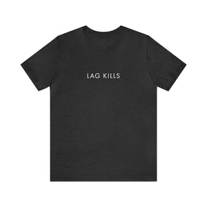 Lag Kills T-Shirt |  Gift for Gamers, Gamer Shirt, Nerdy Gifts, Video Gamer T-Shirt