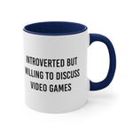 Load image into Gallery viewer, Introverted But Willing to Discuss Video Games Mug, 11oz, Gift for Gamer, Choose Your Color
