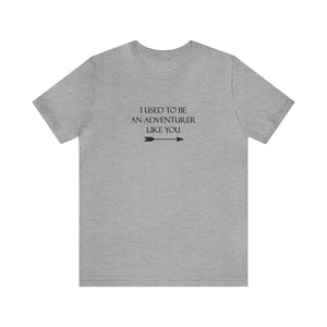 I Used to Be an Adventurer Like You T-Shirt | Gift for Gamers, Gamer Shirt, Nerdy Gifts, Video Gamer T-Shirt