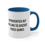 Load image into Gallery viewer, Introverted But Willing to Discuss Video Games Mug, 11oz, Gift for Gamer, Choose Your Color
