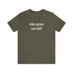 Load image into Gallery viewer, Video Games and Chill? T-shirt  |  Gift for Gamers  |  Gamer Shirt
