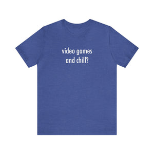 Video Games and Chill? T-shirt  |  Gift for Gamers  |  Gamer Shirt